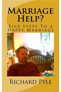 Marriage Help?: Five Steps to a Happy Marriage