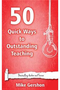 50 Quick Ways to Outstanding Teaching