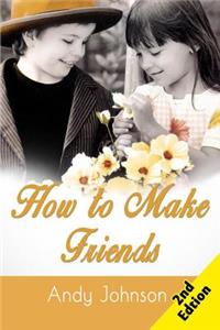 How to Make Friends