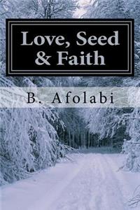 Love, Seed & Faith