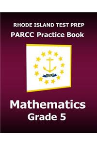 RHODE ISLAND TEST PREP PARCC Practice Book Mathematics Grade 5