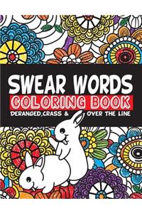 Swear Words Coloring Book Deranged, Crass & Over The Line