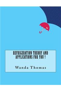 Refrigeration Theory and Applications For You !