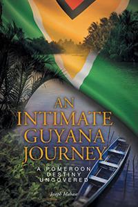 An Intimate Guyana Journey