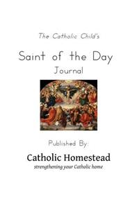 The Catholic Child's Saint of the Day Journal