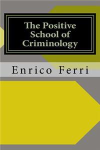 The Positive School of Criminology