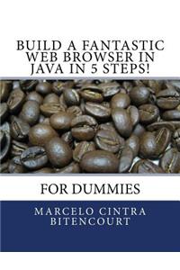 Build a fantastic web browser in Java in 5 steps!