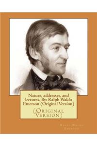 Nature, addresses, and lectures. By