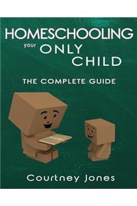 Homeschooling Your Only Child The Complete Guide