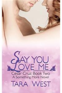 Say You Love Me