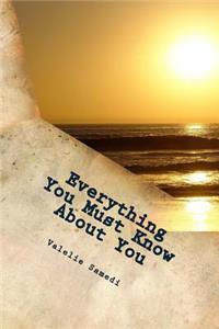 Everything You Must Know About You