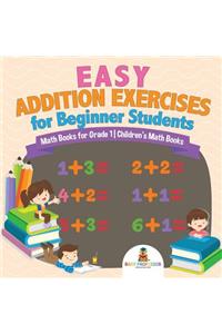 Easy Addition Exercises for Beginner Students - Math Books for Grade 1 Children's Math Books