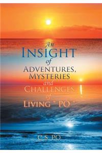 An Insight of Adventures, Mysteries and Challenges of Living ?Po?