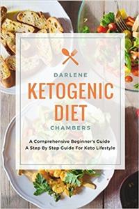 Ketogenic Diet: A Beginners Guide - a Step by Step Guide for Keto Lifestyle