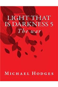 Light that is darkness 5