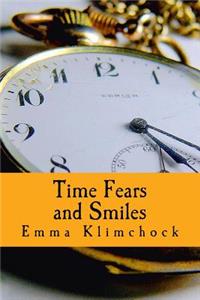 Time Fears and Smiles