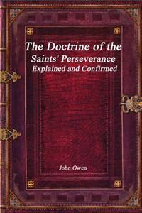 The Doctrine of the Saints' Perseverance Explained and Confirmed