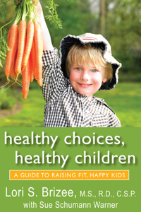 Healthy Choices, Healthy Children: A Guide to Raising Fit, Happy Kids