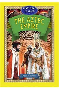 How'd They Do That in the Aztec Empire?