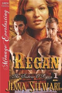 Regan [The Sisters O'Ryan 1] (Siren Publishing Menage Everlasting)