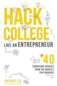 Hack College Like an Entrepreneur