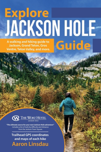 Explore Jackson Hole Guide