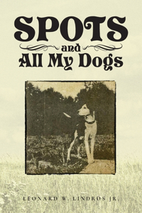 Spots and All My Dogs