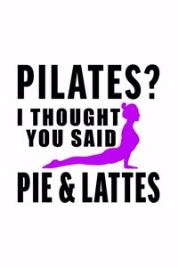 Pilates I Thought You Said Pie and Lattes