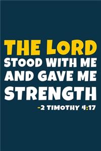The Lord Stood With Me And Gave Me Strength - 2 Timothy 4