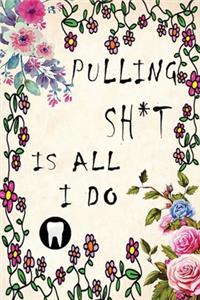 Pulling Sh*t is All I Do