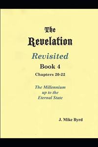 Revelation Revisited Book IV - Chapters 20-22