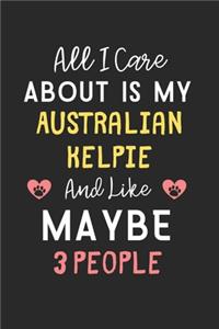 All I care about is my Australian Kelpie and like maybe 3 people