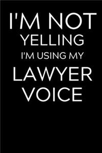 I'm Not Yelling I'm Using My Lawyer Voice