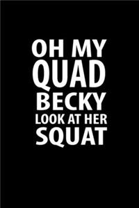 Oh my quad becky look at her squat