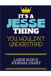 It's A Jesse Thing You Wouldn't Understand Large (8.5x11) Journal/Diary: A cute book to write in for any book lovers, doodle writers and budding authors!