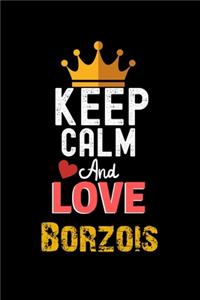 Keep Calm And Love Borzois Notebook - Borzois Funny Gift