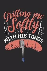 Grilling Me Softly With His Tonges Lustiges BBQ Notebook