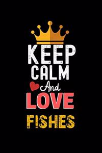 Keep Calm And Love fishes Notebook - fishes Funny Gift