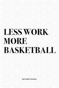 Less Work More Basketball