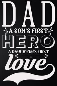 Dad A Son's First Hero A Daughter's First Love