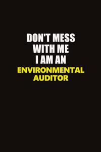 Don't Mess With Me I Am An Environmental Auditor