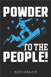 Powder To The People