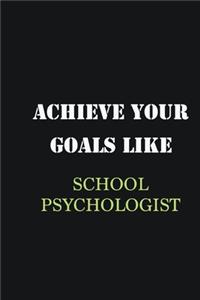 Achieve Your Goals Like School Psychologist: Writing careers journals and notebook. A way towards enhancement