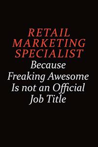 Retail Marketing Specialist Because Freaking Awesome Is Not An Official Job Title