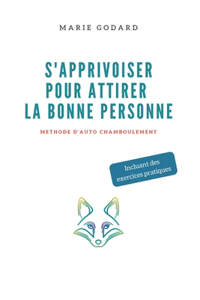 S'apprivoiser pour attirer la bonne personne