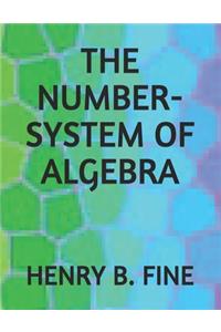 The Number-System of Algebra