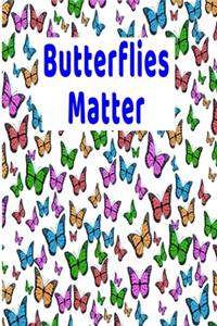 Butterflies Matter: Inspiring Funny Butterfly Gift Colorful Writing Journal, 6X9 120 Pages