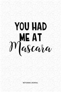 You Had Me At Mascara