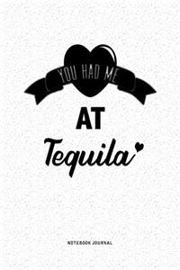 You Had Me At Tequila