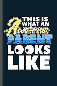 This is what and Awesome Parent Looks like